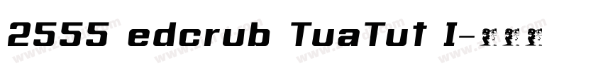 2555 edcrub TuaTut I字体转换